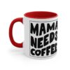 Mama Needs Coffee Mug