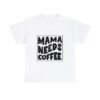 Mama Needs Coffee Cotton Tee - Image 4