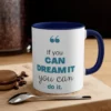 Motivational Quote Coffee Mug - If You Can Dream It, You Can Do It - Inspirational Gift Mug - Image 8