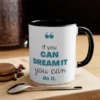 Motivational Quote Coffee Mug - If You Can Dream It, You Can Do It - Inspirational Gift Mug - Image 10